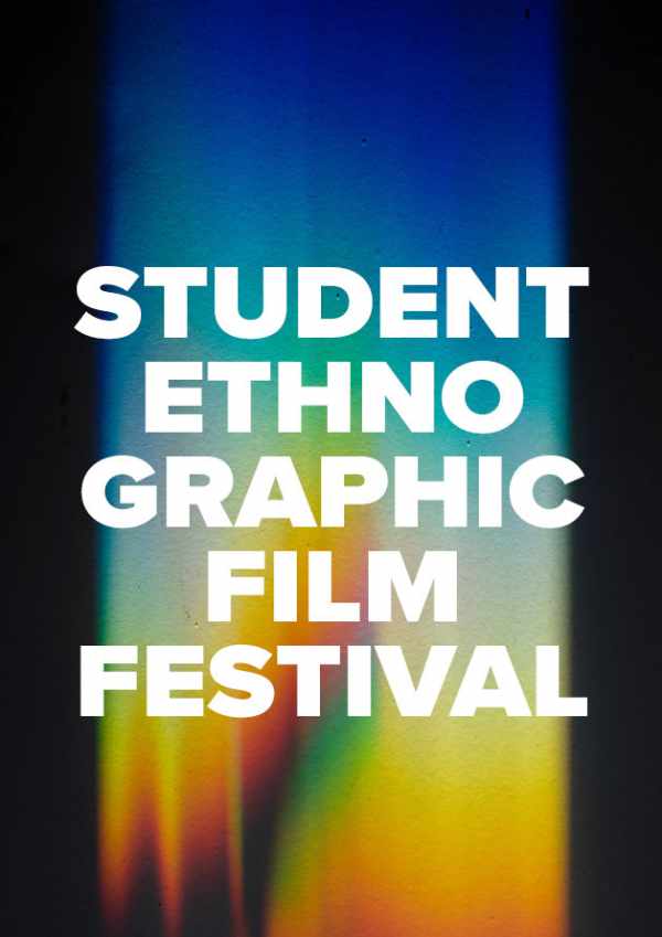 Second Annual Student Ethnographic Film Festival