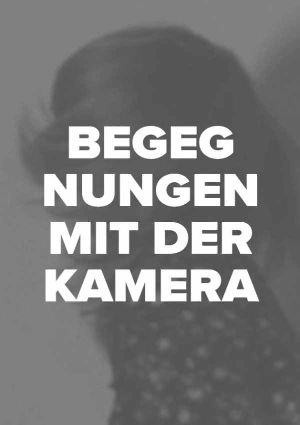 Begegnungen mit der Kamera