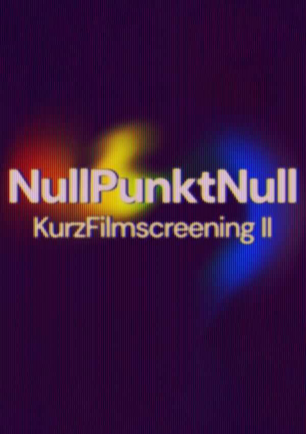 NullPunktNull – KurzFilmscreening II